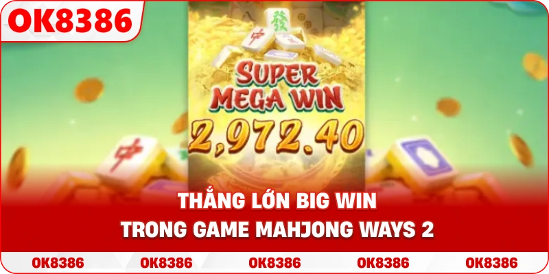 Hình ảnh minh họa một ván thắng lớn Big Win trong game Mahjong Ways 2 Hình ảnh minh họa một ván thắng lớn Big Win trong game Mahjong Ways 2